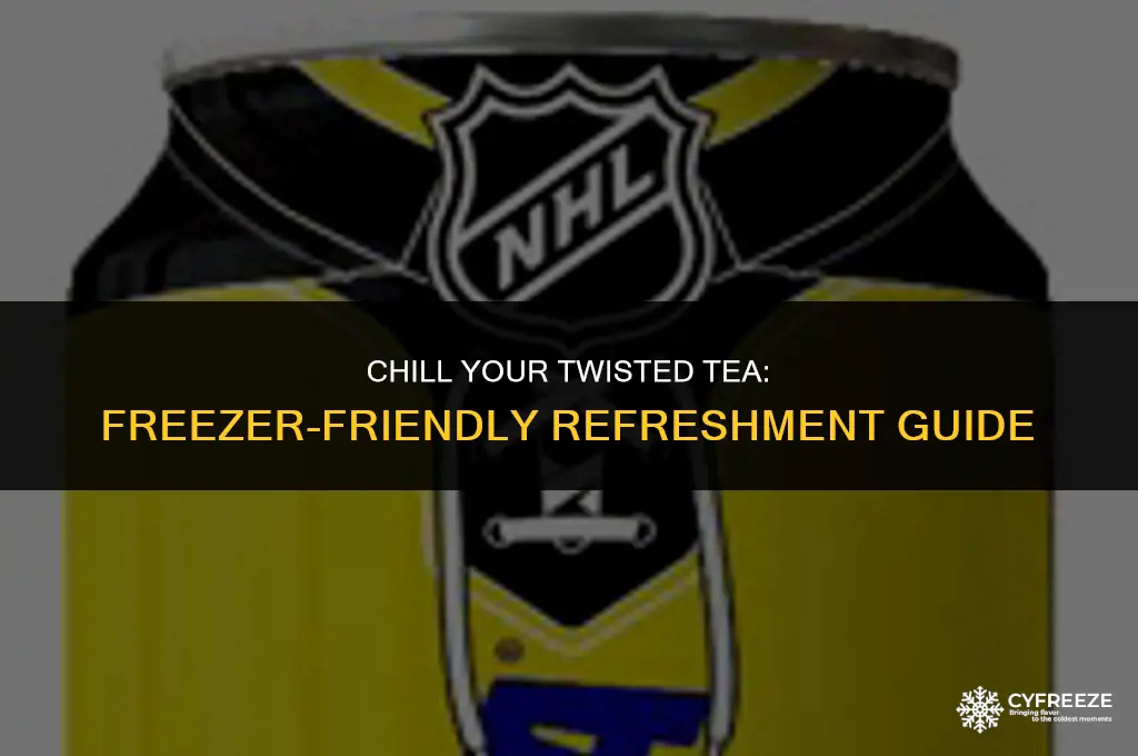 can i put twisted tea in the freezer