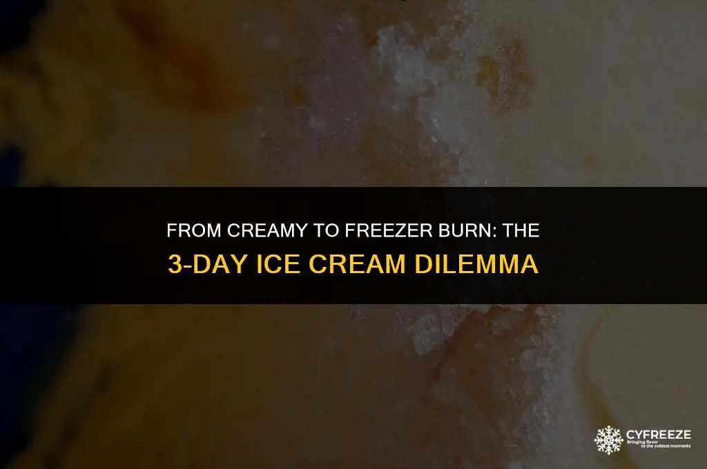 can ice cream become freezer burn in 3 days
