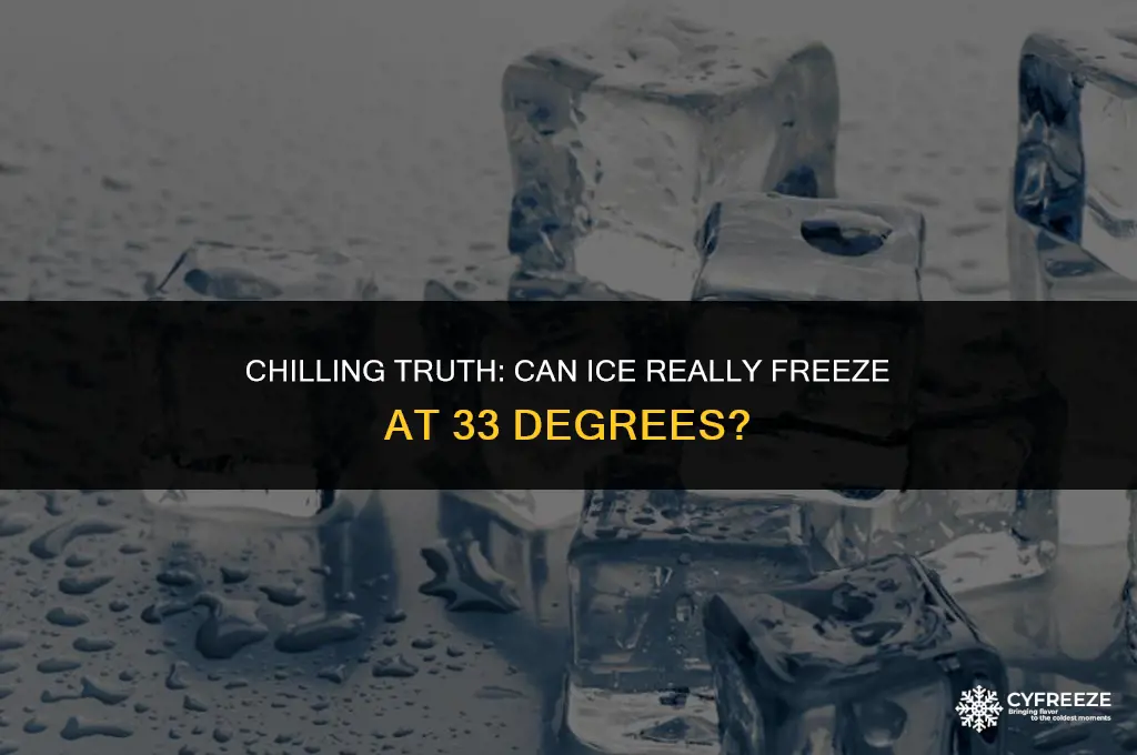 can ice freeze at 33 degrees