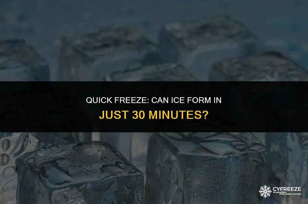 can ice freeze in 30 minutes