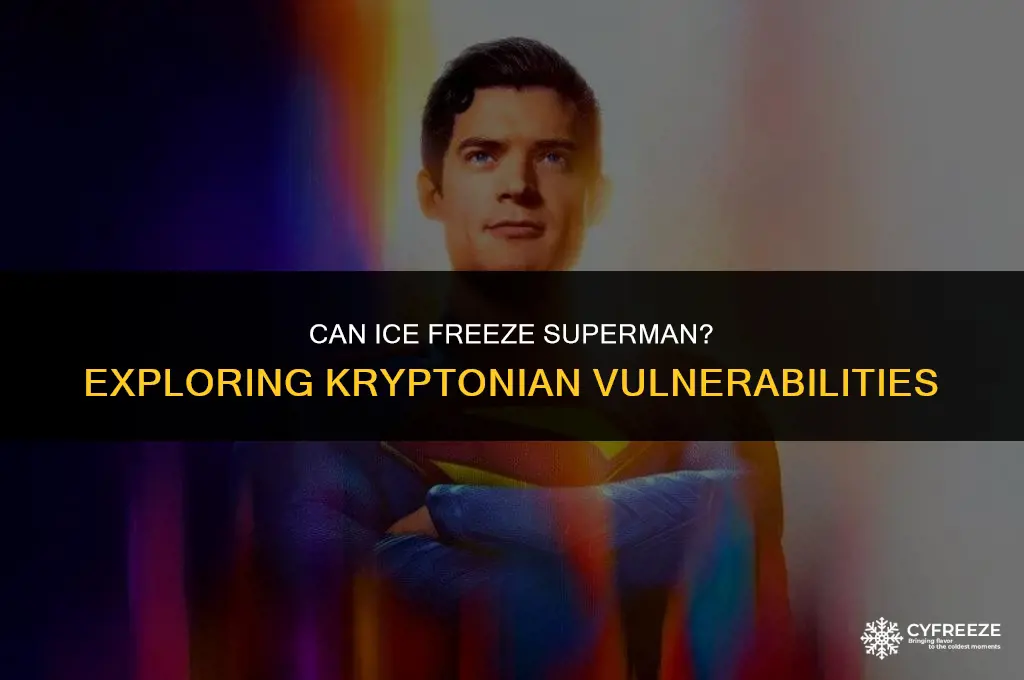 can ice freeze superman