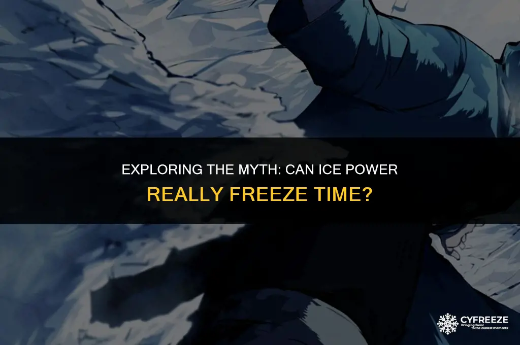 can ice power freeze time