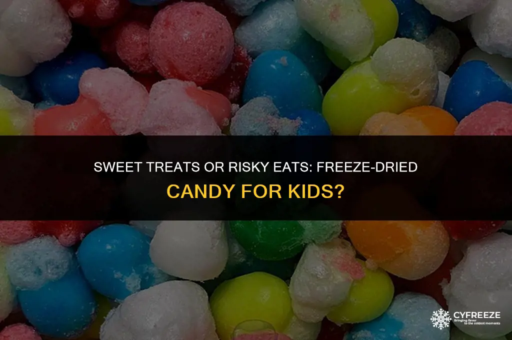 can kids eat freeze dried candy