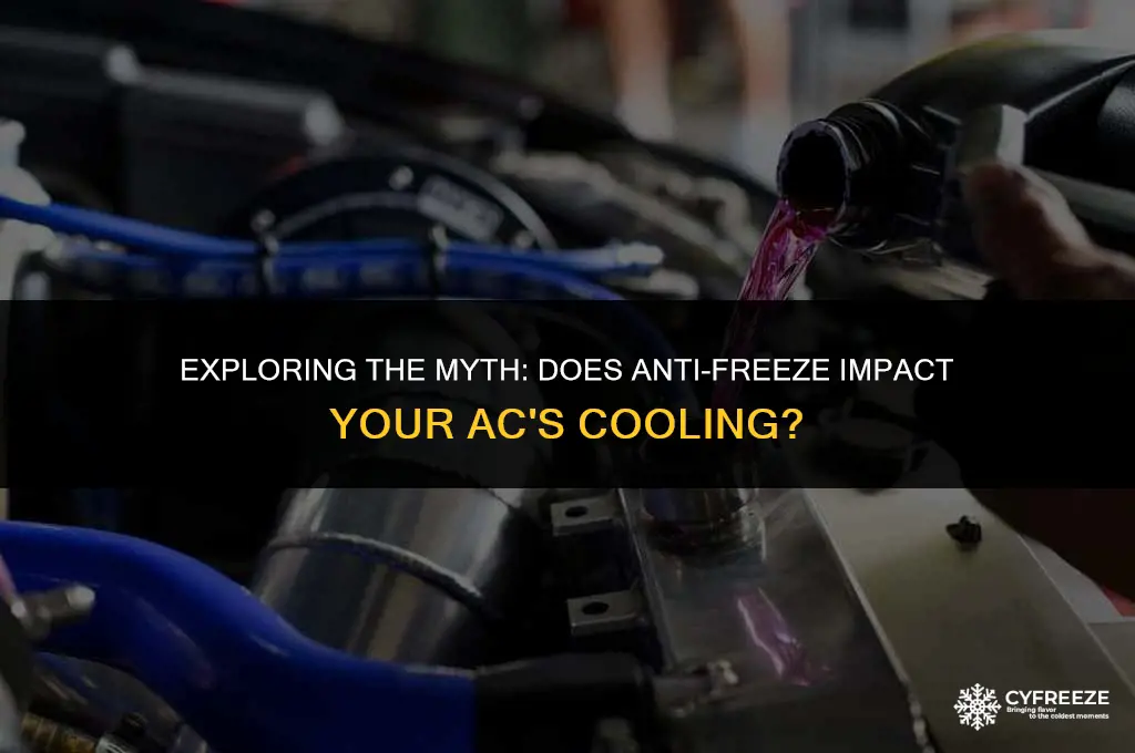 can no anti freeze make ac not cold