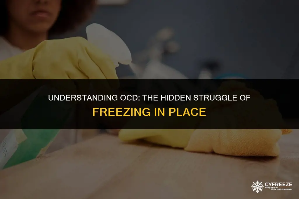 can ocd make you freeze