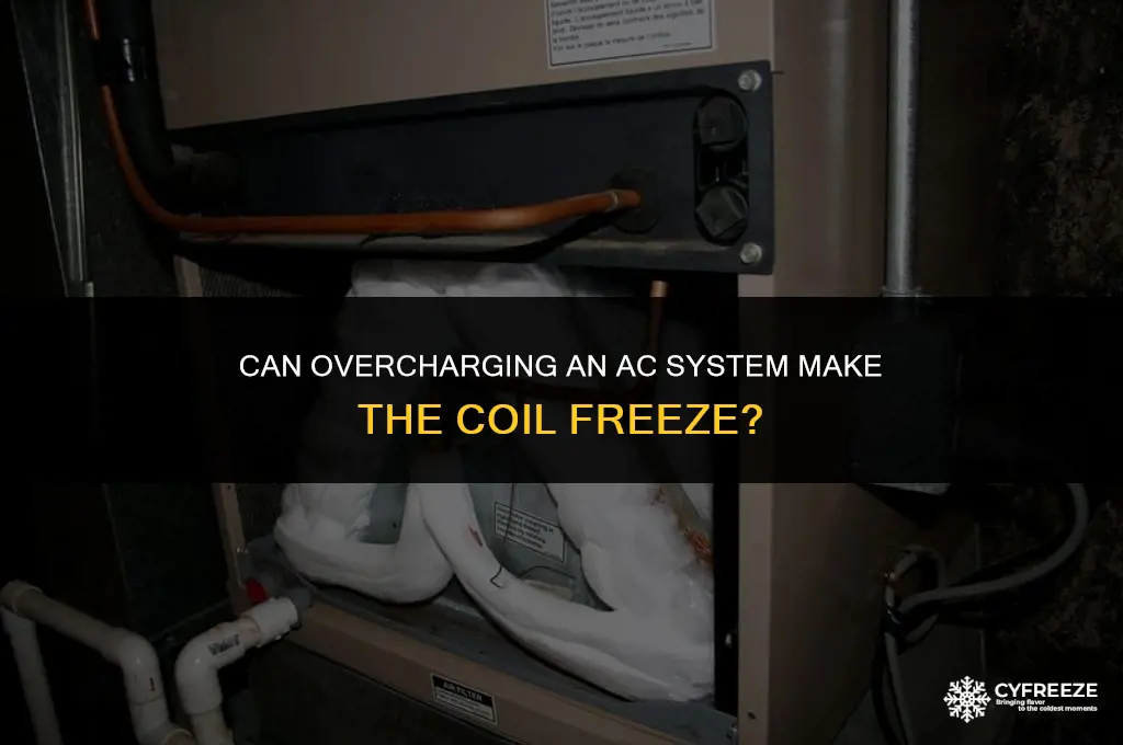 can overcharging an a c system make the coil freeze