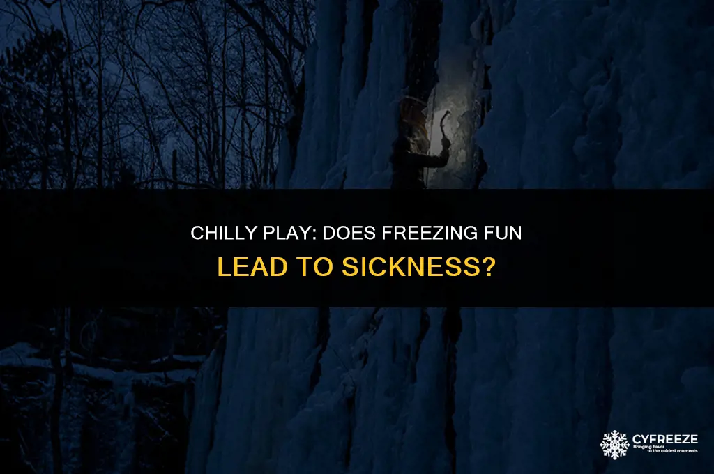 can playing outside in the freezing cold make you sick