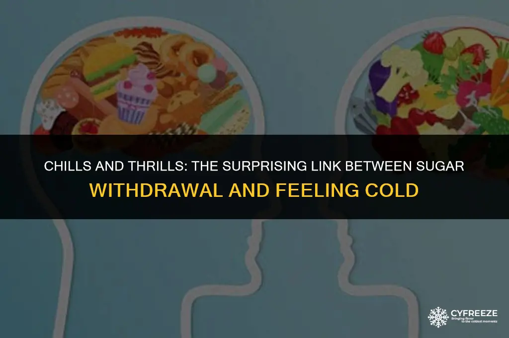 can sugar withdrawl make you freezing cold