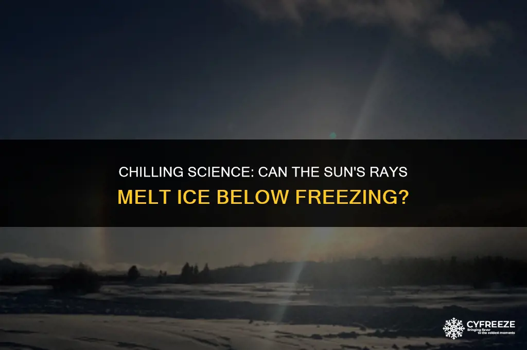 can sun melt ice when it is below freezing