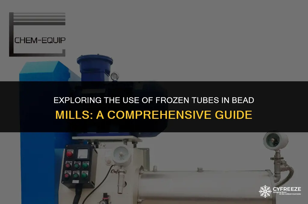 can tubes from freezer be put into bead mill