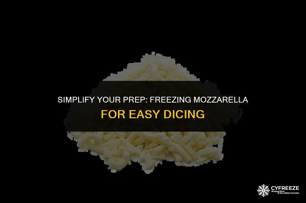 can u freeze mozzarella to make it easier to dice