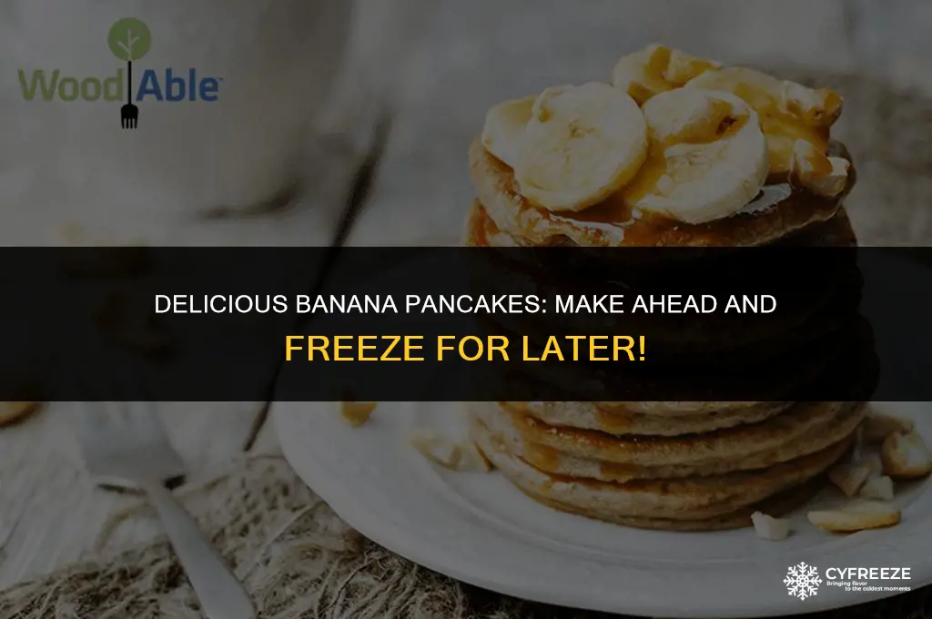 can u make banana pancakes and freeze them