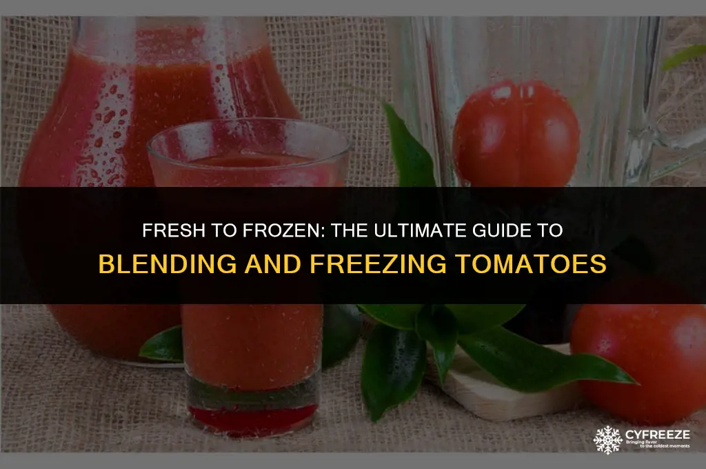 can you blend fresh tomatoes and freeze them