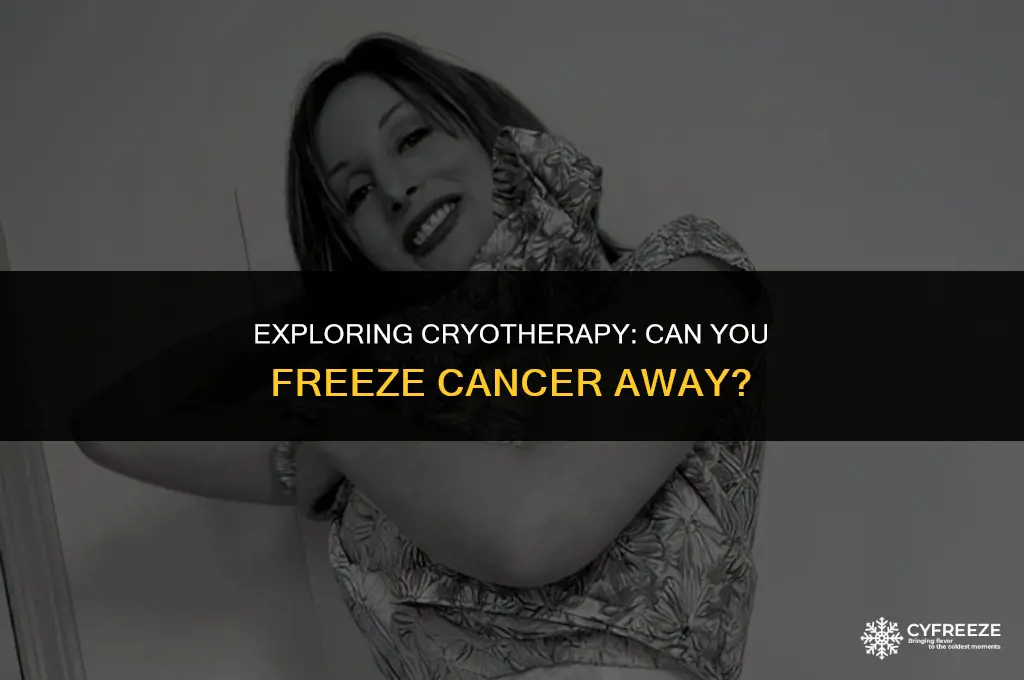 can you dry freeze csncer