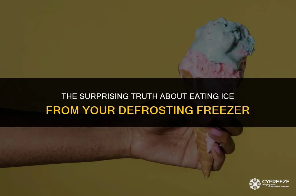 can you eat ice from defrosting the freezer