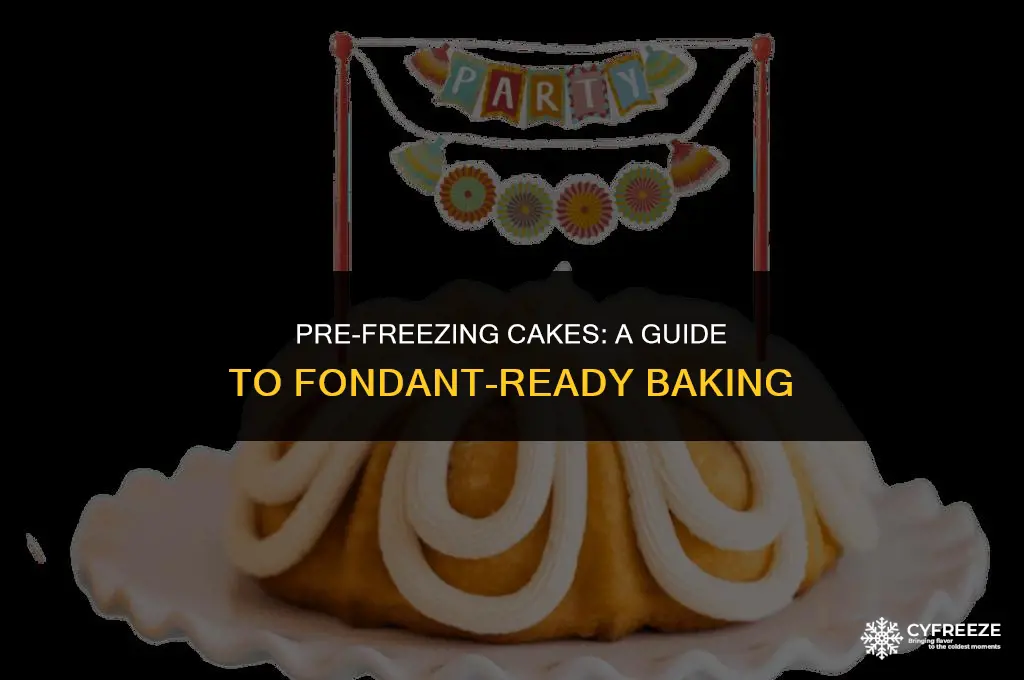 can you freeze a cake before putting fondant on it