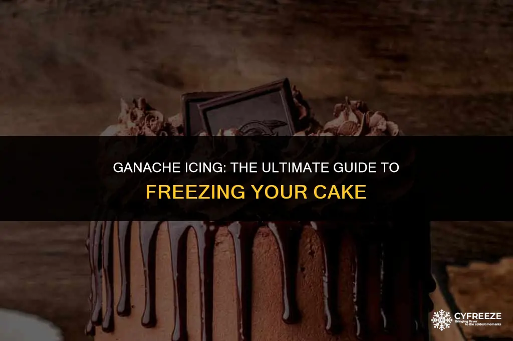 can you freeze a cake with ganache icing