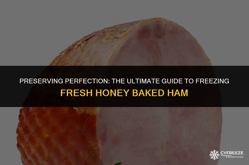 can you freeze a fresh honey baked ham