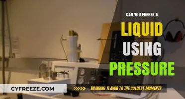 Freezing Liquids with Pressure: Exploring the Science Behind the Phenomenon