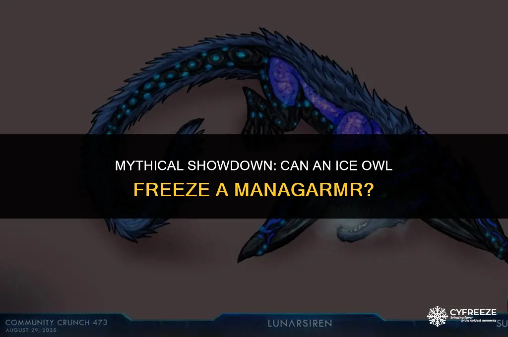 can you freeze a managarmr with an ice owl