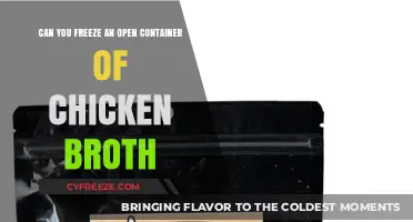 Safely Freezing Open Containers of Chicken Broth: Tips and Tricks
