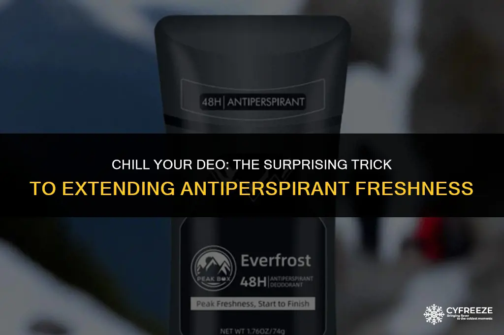can you freeze antiperspirant to keep it fresh