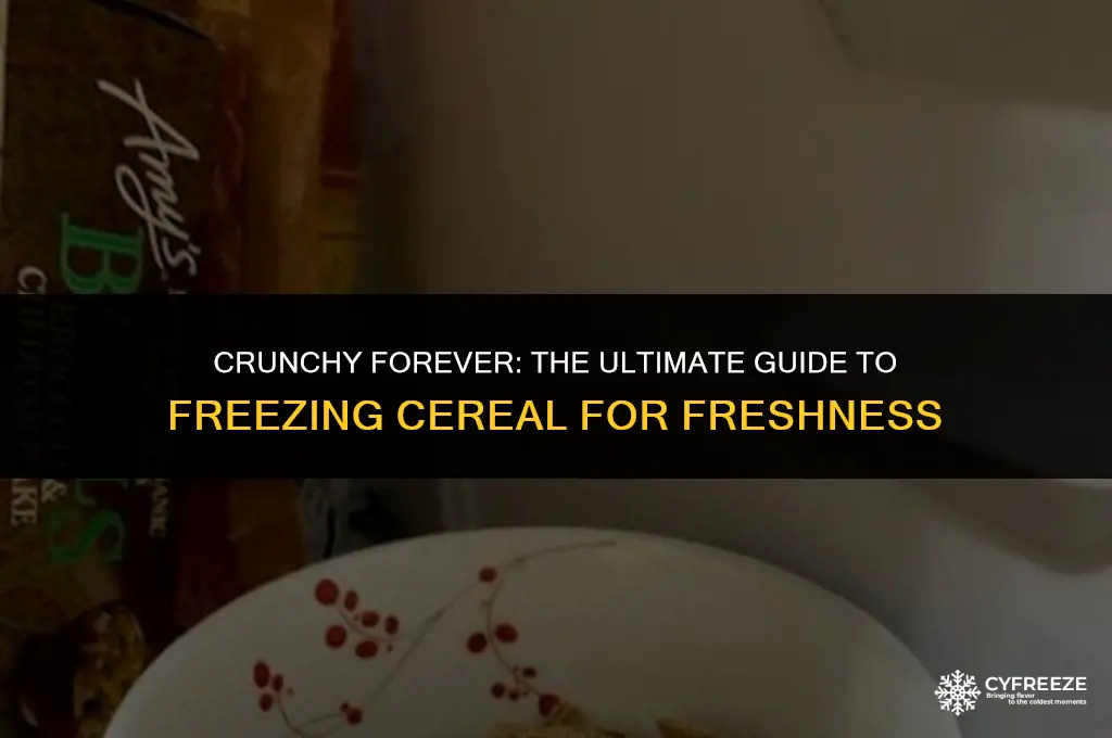 can you freeze cereal to keep fresh