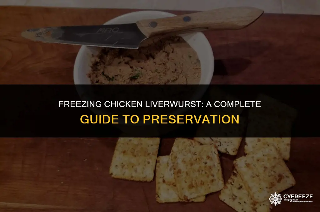 can you freeze chicken liverwurst