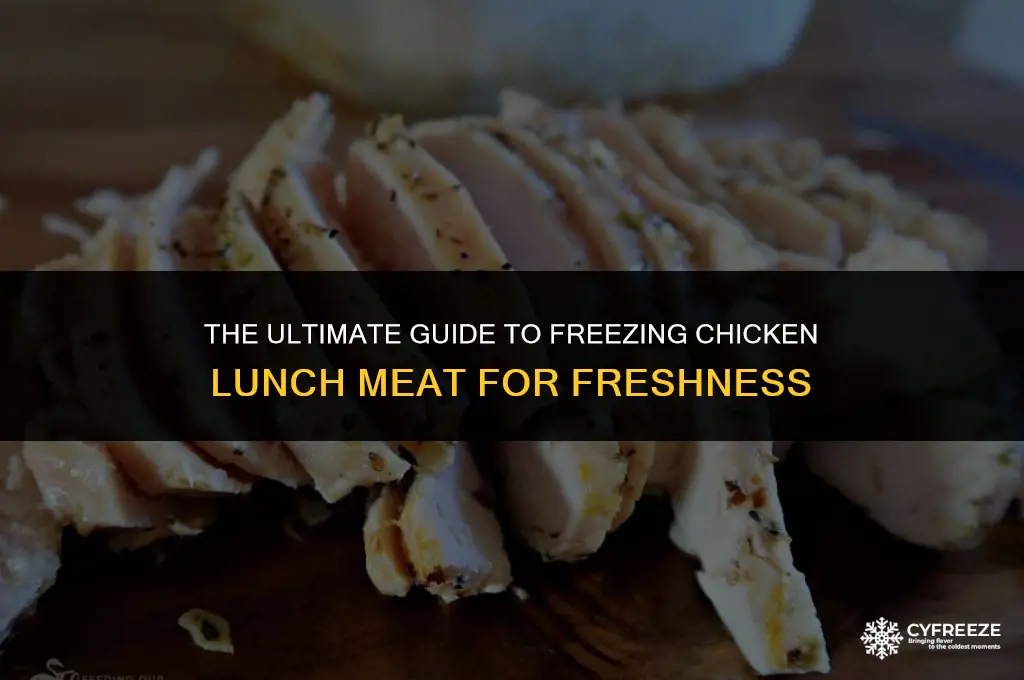 can you freeze chicken lunch meat