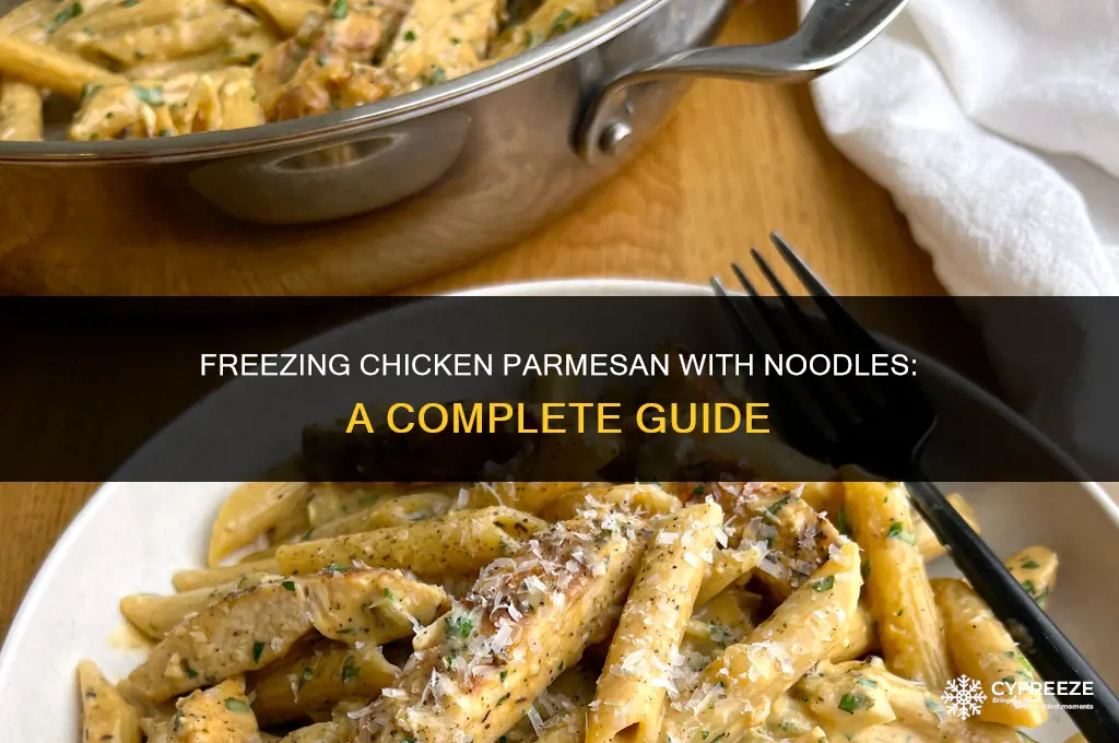 can you freeze chicken parmesan with noodles