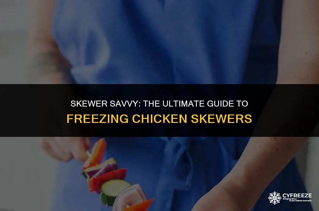 can you freeze chicken skewers