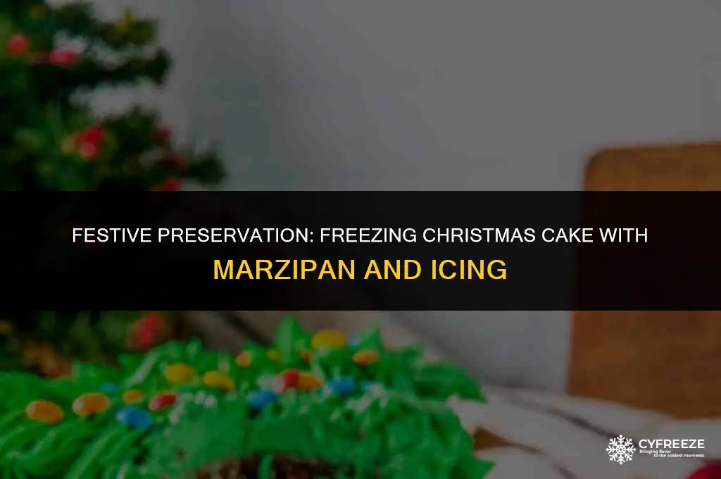 can you freeze christmas cake with marzipan and icing