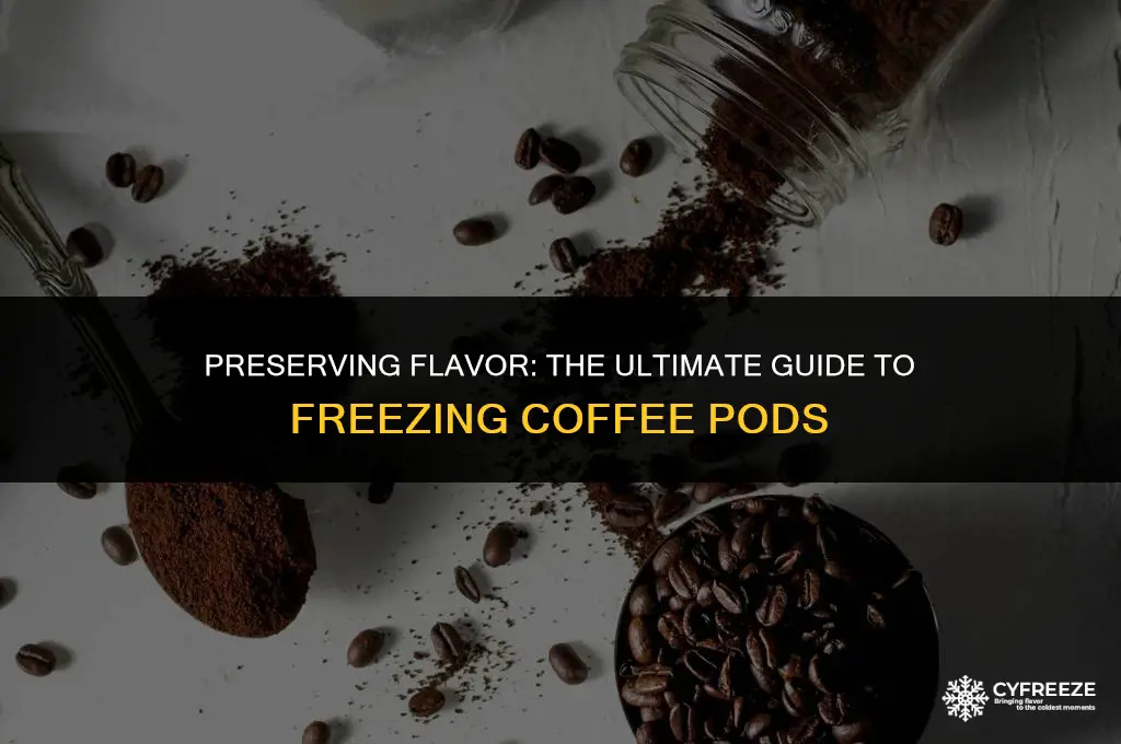 can you freeze coffee pods to keep them fresh