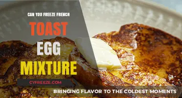 Freezing French Toast Egg Mixture: Tips for Perfect Batch Cooking