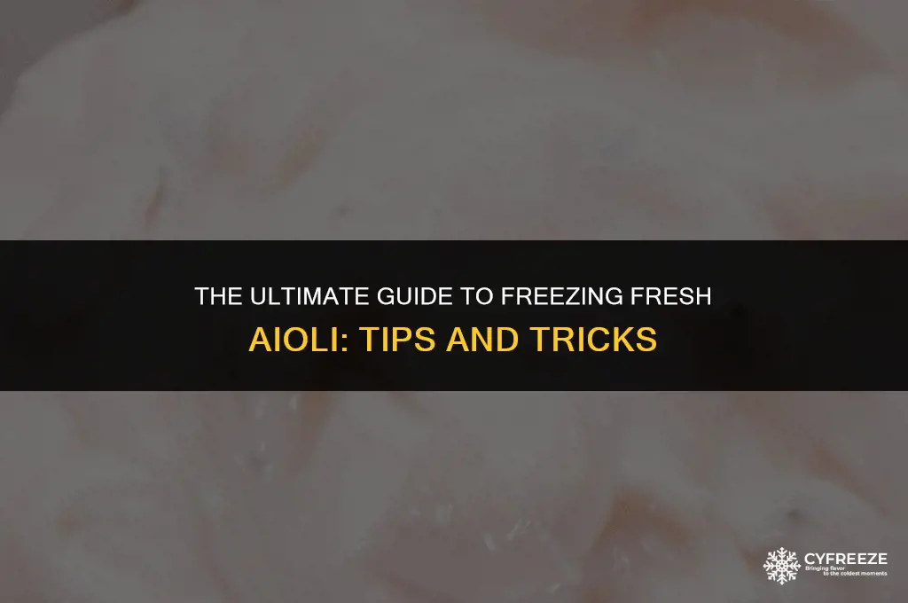can you freeze fresh aioli