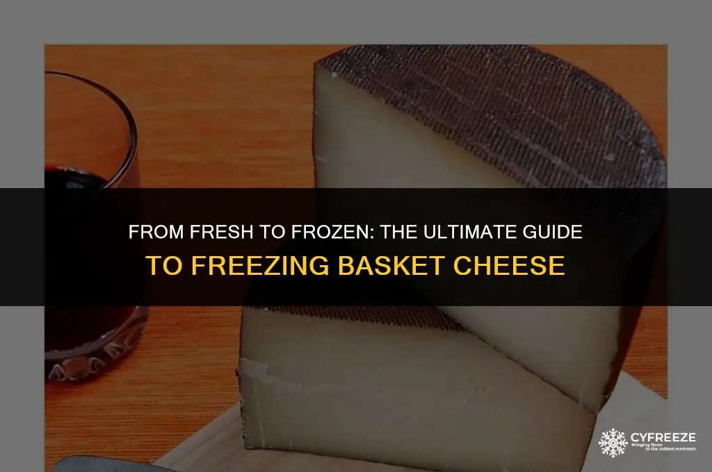 can you freeze fresh basket cheese