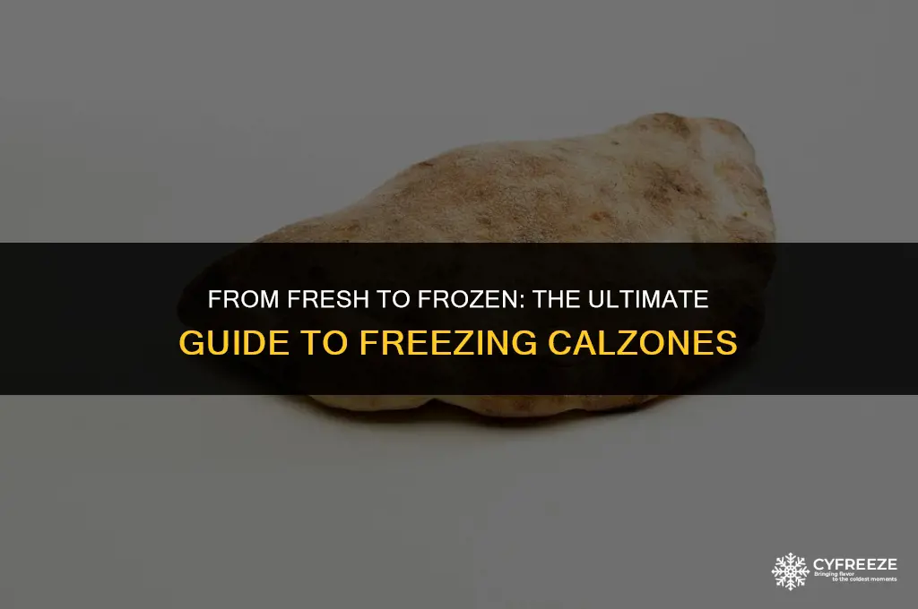 can you freeze fresh calzones