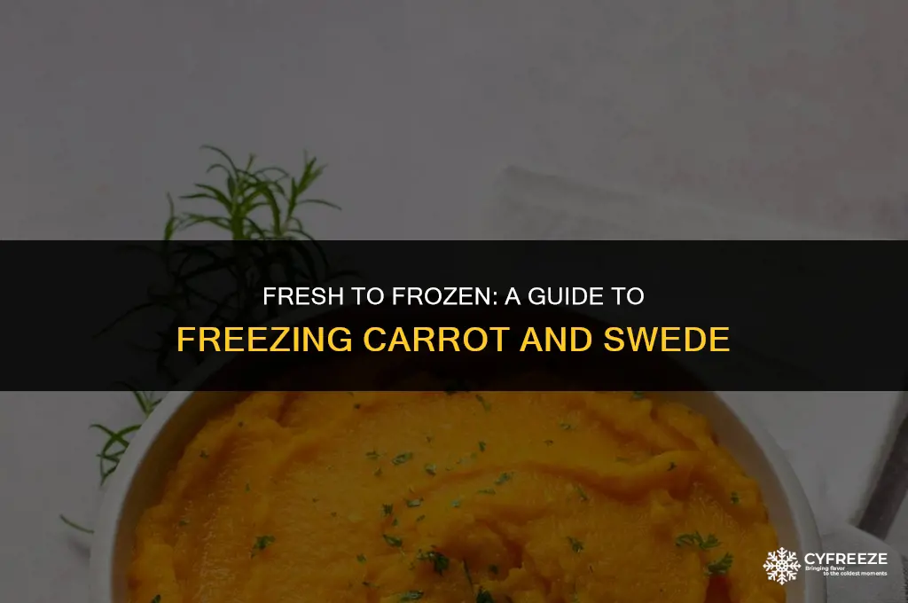 can you freeze fresh carrot and swede