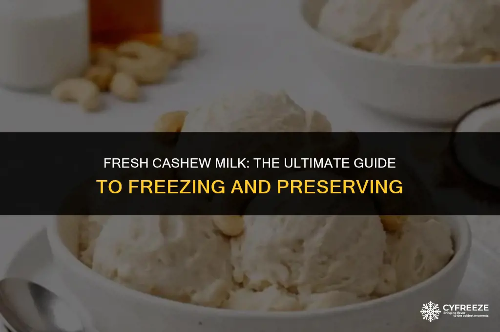 can you freeze fresh cashew milk