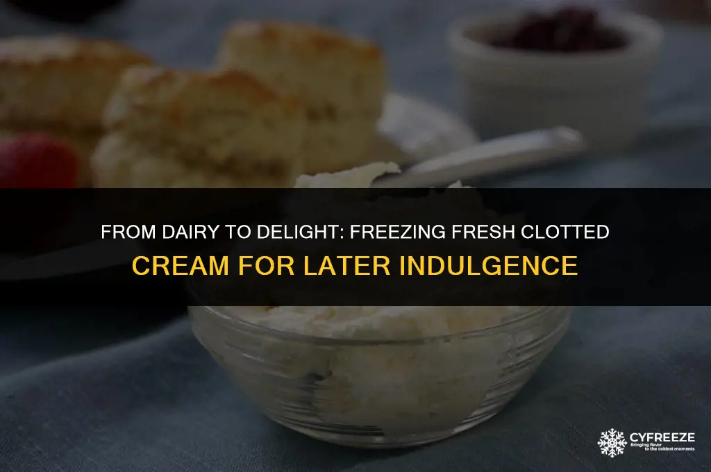 can you freeze fresh clotted cream