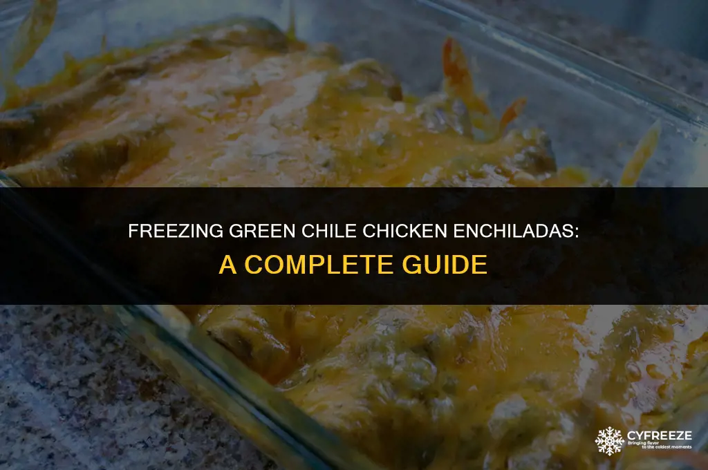 can you freeze green chile chicken enchiladas