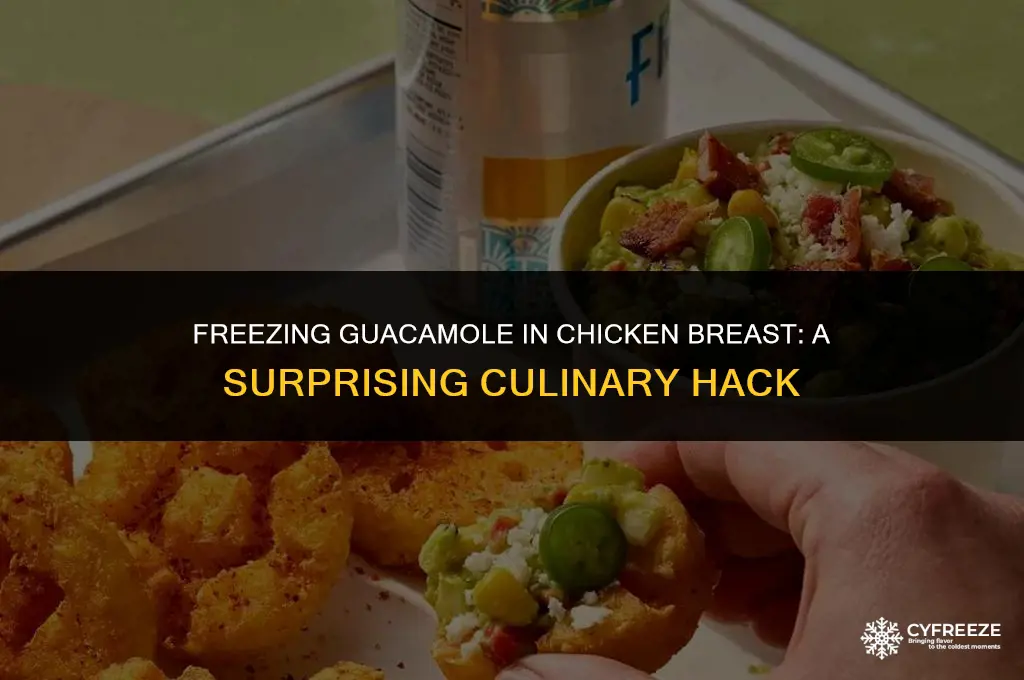 can you freeze guacamole in chicken breast