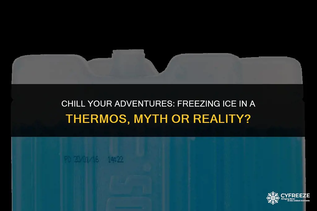 can you freeze ice in a thermos