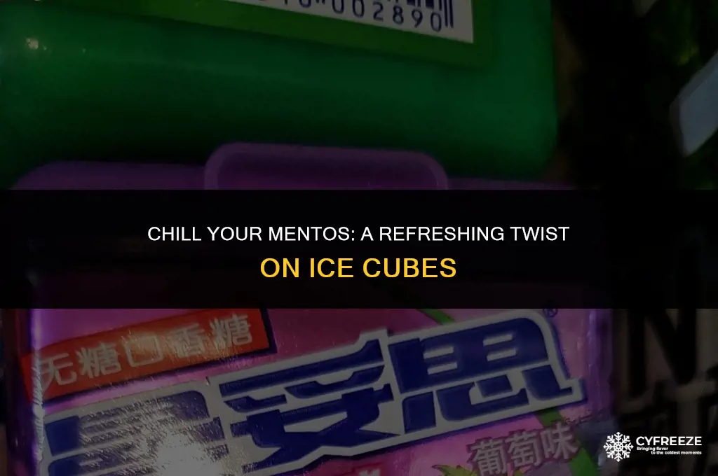 can you freeze mentos in ice cubes