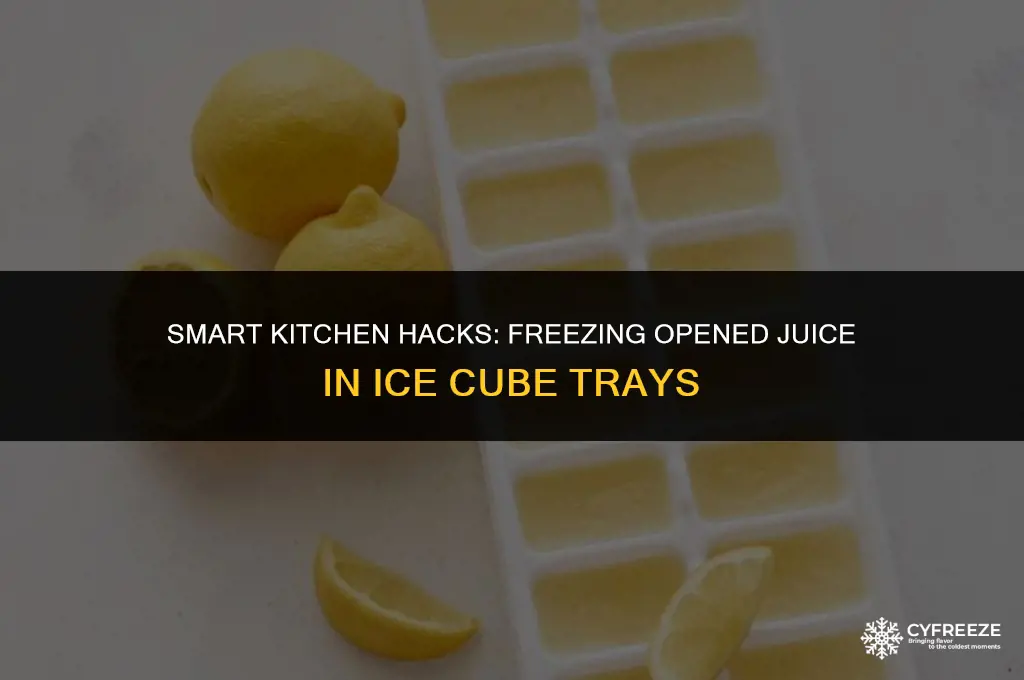 can you freeze opened juice in ice cube trays
