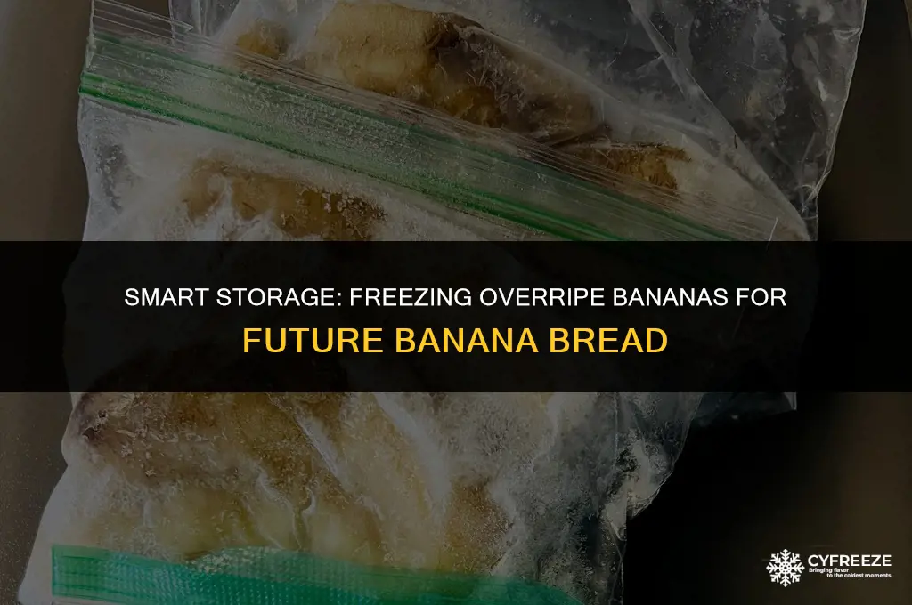 can you freeze overripe bananas to make banana bread later