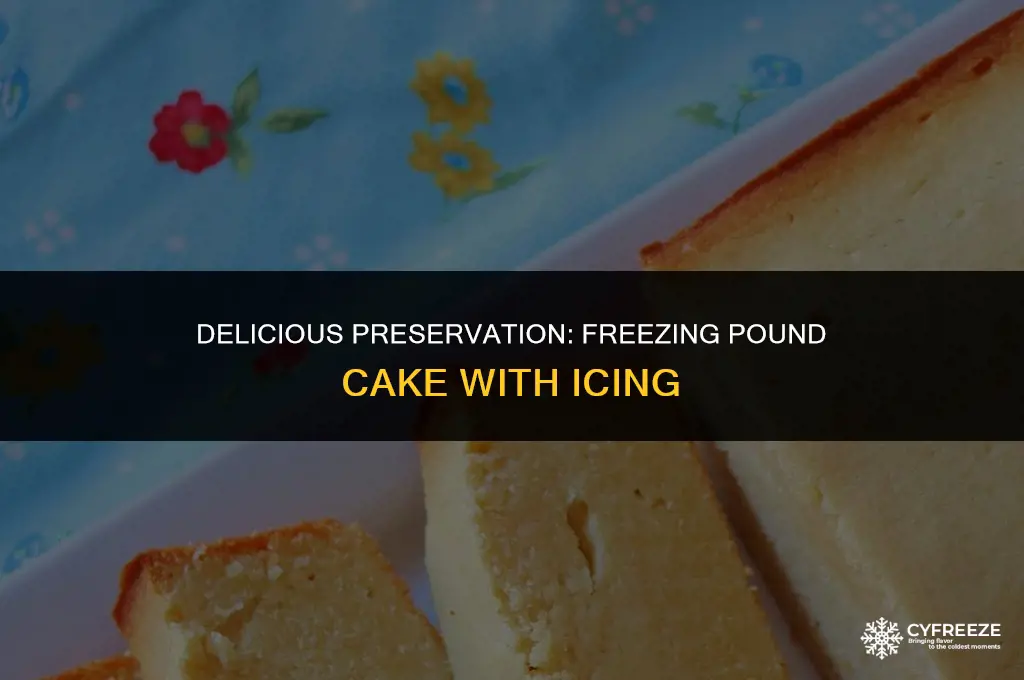 can you freeze pound cake with icing