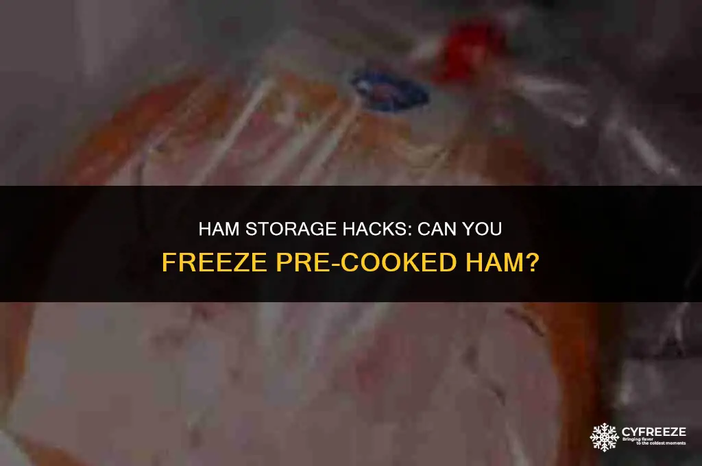 can you freeze pre cooked ham