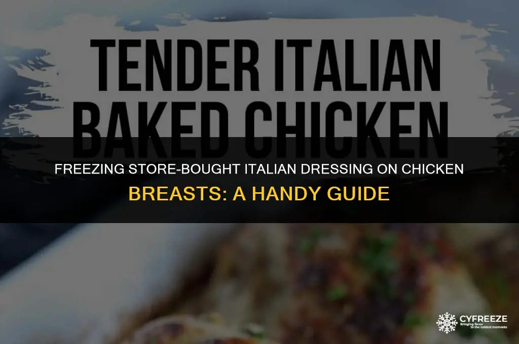 can you freeze store bought italian dressing on chicken breasts