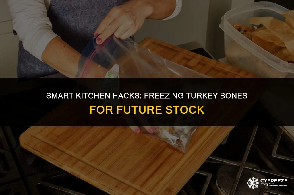 can you freeze turkey bones to make stock later